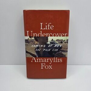 Life Undercover Coming of Age in the CIA Amaryllis Fox Hardcover Memoir